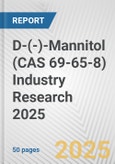 D-(-)-Mannitol (CAS 69-65-8) Industry Research 2025: Global and Regional Market Trends 2019-2024 and Forecast to 2029- Product Image