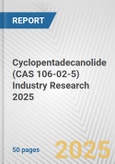 Cyclopentadecanolide (CAS 106-02-5) Industry Research 2025: Global and Regional Market Trends 2019-2024 and Forecast to 2029- Product Image