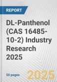 DL-Panthenol (CAS 16485-10-2) Industry Research 2025: Global and Regional Market Trends 2019-2024 and Forecast to 2029- Product Image