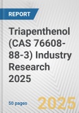 Triapenthenol (CAS 76608-88-3) Industry Research 2025: Global and Regional Market Trends 2019-2024 and Forecast to 2029- Product Image