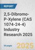 2,5-Dibromo-P-Xylene (CAS 1074-24-4) Industry Research 2025: Global and Regional Market Trends 2019-2024 and Forecast to 2029- Product Image