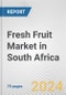 Fresh Fruit Market in South Africa: Business Report 2024 - Product Image