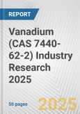 Vanadium (CAS 7440-62-2) Industry Research 2025: Global and Regional Market Trends 2019-2024 and Forecast to 2029- Product Image