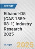 Ethanol-D5 (CAS 1859-08-1) Industry Research 2025: Global and Regional Market Trends 2019-2024 and Forecast to 2029- Product Image