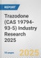 Trazodone (CAS 19794-93-5) Industry Research 2025: Global and Regional Market Trends 2019-2024 and Forecast to 2029 - Product Image