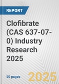 Clofibrate (CAS 637-07-0) Industry Research 2025: Global and Regional Market Trends 2019-2024 and Forecast to 2029- Product Image