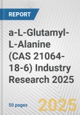 a-L-Glutamyl-L-Alanine (CAS 21064-18-6) Industry Research 2025: Global and Regional Market Trends 2019-2024 and Forecast to 2029- Product Image