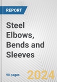 Steel Elbows, Bends and Sleeves: European Union Market Outlook 2023-2027- Product Image