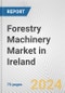 Forestry Machinery Market in Ireland: Business Report 2024 - Product Image