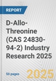 D-Allo-Threonine (CAS 24830-94-2) Industry Research 2025: Global and Regional Market Trends 2019-2024 and Forecast to 2029- Product Image