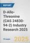 D-Allo-Threonine (CAS 24830-94-2) Industry Research 2025: Global and Regional Market Trends 2019-2024 and Forecast to 2029 - Product Image