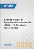 2-Amino-N-Ethyl-N-Phenylbenzenesulfonamide (CAS 81-10-7) Industry Research 2025: Global and Regional Market Trends 2019-2024 and Forecast to 2029- Product Image