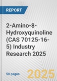 2-Amino-8-Hydroxyquinoline (CAS 70125-16-5) Industry Research 2025: Global and Regional Market Trends 2019-2024 and Forecast to 2029- Product Image