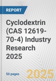 Cyclodextrin (CAS 12619-70-4) Industry Research 2025: Global and Regional Market Trends 2019-2024 and Forecast to 2029- Product Image