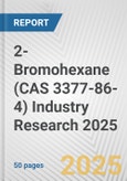 2-Bromohexane (CAS 3377-86-4) Industry Research 2025: Global and Regional Market Trends 2019-2024 and Forecast to 2029- Product Image