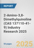 2-Amino-3,8-Dimethylquinoline (CAS 137110-41-9) Industry Research 2025: Global and Regional Market Trends 2019-2024 and Forecast to 2029- Product Image