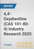 4,4'-Oxydianiline (CAS 101-80-4) Industry Research 2025: Global and Regional Market Trends 2019-2024 and Forecast to 2029- Product Image