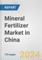 Mineral Fertilizer Market in China: Business Report 2024 - Product Thumbnail Image