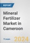 Mineral Fertilizer Market in Cameroon: Business Report 2024 - Product Thumbnail Image