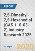 2,5-Dimethyl-2,5-Hexanediol (CAS 110-03-2) Industry Research 2025: Global and Regional Market Trends 2019-2024 and Forecast to 2029- Product Image