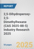 2,5-Dihydroperoxy-2,5-Dimethylhexane (CAS 3025-88-5) Industry Research 2025: Global and Regional Market Trends 2019-2024 and Forecast to 2029- Product Image