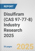 Disulfiram (CAS 97-77-8) Industry Research 2025: Global and Regional Market Trends 2019-2024 and Forecast to 2029- Product Image