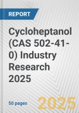 Cycloheptanol (CAS 502-41-0) Industry Research 2025: Global and Regional Market Trends 2019-2024 and Forecast to 2029- Product Image