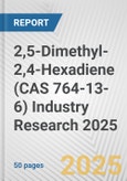 2,5-Dimethyl-2,4-Hexadiene (CAS 764-13-6) Industry Research 2025: Global and Regional Market Trends 2019-2024 and Forecast to 2029- Product Image