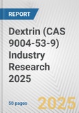 Dextrin (CAS 9004-53-9) Industry Research 2025: Global and Regional Market Trends 2019-2024 and Forecast to 2029- Product Image