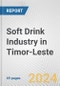 Soft Drink Industry in Timor-Leste: Business Report 2024 - Product Image