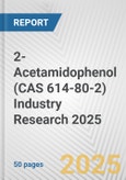 2-Acetamidophenol (CAS 614-80-2) Industry Research 2025: Global and Regional Market Trends 2019-2024 and Forecast to 2029- Product Image