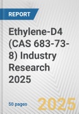 Ethylene-D4 (CAS 683-73-8) Industry Research 2025: Global and Regional Market Trends 2019-2024 and Forecast to 2029- Product Image