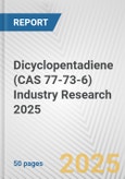 Dicyclopentadiene (CAS 77-73-6) Industry Research 2025: Global and Regional Market Trends 2019-2024 and Forecast to 2029- Product Image