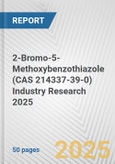 2-Bromo-5-Methoxybenzothiazole (CAS 214337-39-0) Industry Research 2025: Global and Regional Market Trends 2019-2024 and Forecast to 2029- Product Image