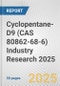 Cyclopentane-D9 (CAS 80862-68-6) Industry Research 2025: Global and Regional Market Trends 2019-2024 and Forecast to 2029 - Product Image