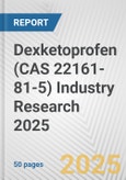 Dexketoprofen (CAS 22161-81-5) Industry Research 2025: Global and Regional Market Trends 2019-2024 and Forecast to 2029- Product Image