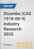 Dicamba (CAS 1918-00-9) Industry Research 2025: Global and Regional Market Trends 2019-2024 and Forecast to 2029- Product Image