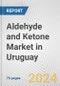 Aldehyde and Ketone Market in Uruguay: Business Report 2024 - Product Thumbnail Image