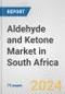 Aldehyde and Ketone Market in South Africa: Business Report 2024 - Product Thumbnail Image