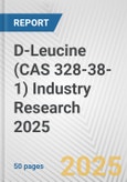 D-Leucine (CAS 328-38-1) Industry Research 2025: Global and Regional Market Trends 2019-2024 and Forecast to 2029- Product Image