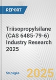 Triisopropylsilane (CAS 6485-79-6) Industry Research 2025: Global and Regional Market Trends 2019-2024 and Forecast to 2029- Product Image