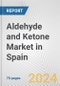 Aldehyde and Ketone Market in Spain: Business Report 2024 - Product Thumbnail Image