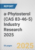 a-Phytosterol (CAS 83-46-5) Industry Research 2025: Global and Regional Market Trends 2019-2024 and Forecast to 2029- Product Image