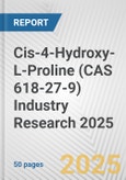 Cis-4-Hydroxy-L-Proline (CAS 618-27-9) Industry Research 2025: Global and Regional Market Trends 2019-2024 and Forecast to 2029- Product Image