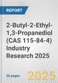 2-Butyl-2-Ethyl-1,3-Propanediol (CAS 115-84-4) Industry Research 2025: Global and Regional Market Trends 2019-2024 and Forecast to 2029- Product Image