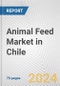 Animal Feed Market in Chile: Business Report 2024 - Product Thumbnail Image