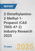 2-Dimethylamino-2-Methyl-1-Propanol (CAS 7005-47-2) Industry Research 2025: Global and Regional Market Trends 2019-2024 and Forecast to 2029- Product Image