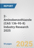 2-Aminobenzothiazole (CAS 136-95-8) Industry Research 2025: Global and Regional Market Trends 2019-2024 and Forecast to 2029- Product Image