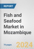 Fish and Seafood Market in Mozambique: Business Report 2024- Product Image