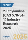 2-Ethylaniline (CAS 578-54-1) Industry Research 2025: Global and Regional Market Trends 2019-2024 and Forecast to 2029- Product Image